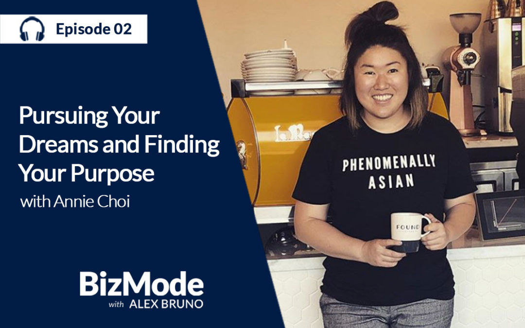 Pursuing Your Dreams and Finding Your Purpose – Annie Choi