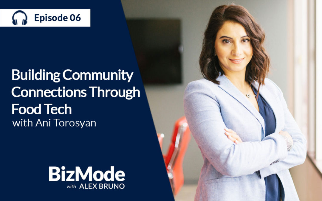 Building Community Connections through Food Tech – Ani Torosyan