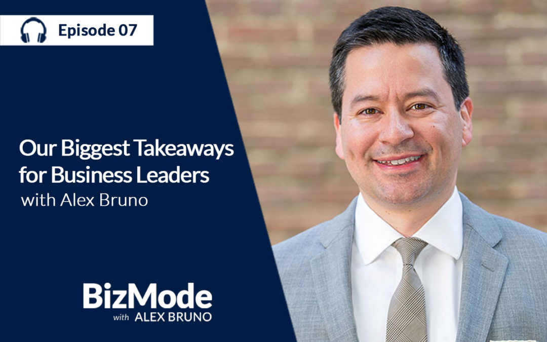 Our Biggest Takeaways for Business Leaders – Alex Bruno